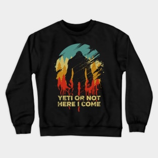 Vintage Yeti Or Not Here I Come Crewneck Sweatshirt